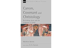 Canon, Covenant and Christology: Rethinking Jesus And The Scriptures Of Israel (New Studies in Biblical Theology)