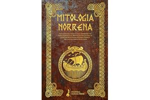 Mitologia Norrena: Un Viaggio senza Tempo in cui gli Antichi Miti del Nord prendono Vita. Incontra gli Eroi, gli Dei e le Creature Mitologiche che hanno plasmato una Cultura Unica e Affascinante