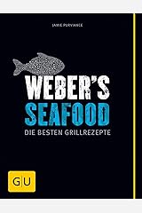 Weber's Seafood: Die besten Grillrezepte (GU Weber's Grillen) Kindle Ausgabe