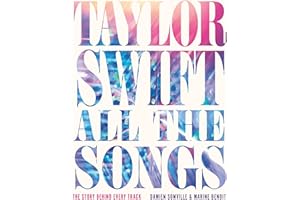 Taylor Swift All the Songs: The Story Behind Every Track