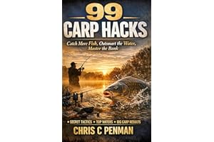 99 HACKS FOR CARP FISHING: Catch More Fish, Outsmart the Water, Master the Bank