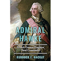 Admiral Hawke: Britain's Greatest Forgotten Naval Commander (The Age of Sail)