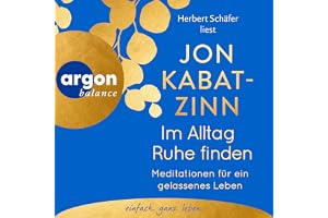 Im Alltag Ruhe finden: Meditationen für ein gelassenes Leben