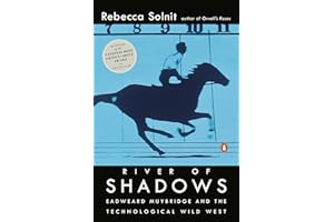 River of Shadows: Eadweard Muybridge and the Technological Wild West