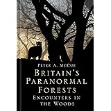 Britain's Paranormal Forests: Encounters in the Woods
