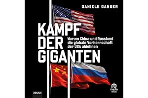 Kampf der Giganten: China, Russland, USA und das Entstehen einer neuen Weltordung