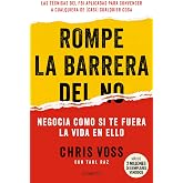 Rompe la barrera del no: Negocia como si te fuera la vida en ello (Conecta)