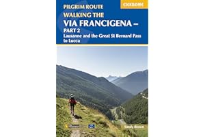Walking the Via Francigena Pilgrim Route - Part 2: Lausanne and the Great St Bernard Pass to Lucca (Cicerone Guides)