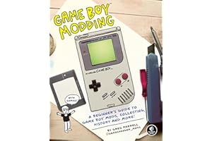 Game Boy Modding: A Beginner's Guide to Game Boy Mods, Collecting, History, and More!