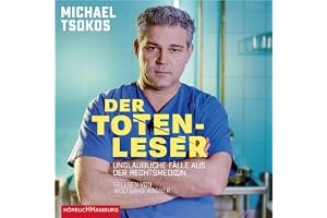 Der Totenleser: Unglaubliche Fälle aus der Rechtsmedizin