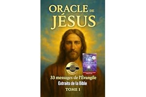 ORACLE DE JÉSUS CHRIST - 33 messages de l'évangiles - Extraits de la Bible Tome 1: Cadeau bonus 1 livre numérique Amour Divin par email