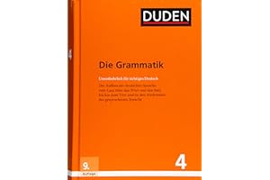 Duden – Die Grammatik: Struktur und Verwendung der deutschen Sprache. Sätze - Wortgruppen - Wörter (Duden - Deutsche Sprache in 12 Bänden)