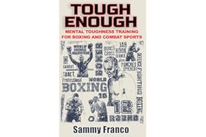 Tough Enough: Mental Toughness Training for Boxing, MMA and Martial Arts (Boxing Master Series)