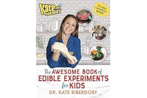 Kate the Chemist: The Awesome Book of Edible Experiments for Kids: The Awesome Cookbook of Edible Experiments