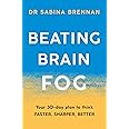 Beating Brain Fog: Your 30-Day Plan to Think Faster, Sharper, Better
