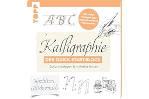 Kalligraphie. Der Quick-Start-Block: Sofort loslegen und mühelos lernen. Mit vielen Vorlagen zum Heraustrennen und Verschenken (Quick-Start-Blöcke)