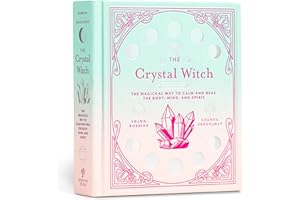 Crystal Witch: The Magickal Way to Calm and Heal the Body, Mind, and Spirit: 6 (The Modern-Day Witch)