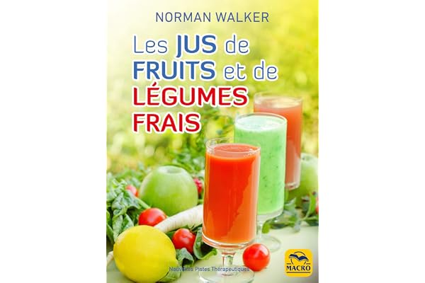 Les jus de fruits et de légumes frais: La bonne santé grâce aux jus de Norman Walker