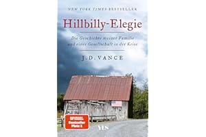 Hillbilly-Elegie: Die Geschichte meiner Familie und einer Gesellschaft in der Krise. »Ein mitreißendes, bewegendes, kluges Buch.« Der Spiegel