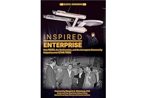 Inspired Enterprise: How NASA, the Smithsonian, and the Aerospace Community Helped Launch Star Trek