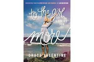 To the Girl Looking for More: 90 Devotions to Help You Ditch the Lies, Love Yourself, and Live Big for God