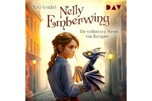 Die verbotenen Wesen von Rustgate: Nelly Emberwing, Teil 1