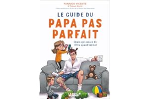 Le guide du papa pas parfait: (mais qui essaie de l'être quand même)