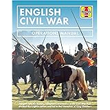 English Civil War: Insights Into the History, Weaponry and Tactics of the Civil War That Divided the English Nation and Led t