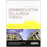 Grammatica attiva della lingua tedesca. Morfologia, sintassi, esercizi. Livelli A1-B2 del quadro comune Europeo di riferiment