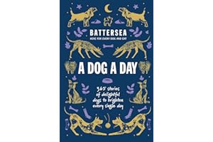 Battersea Dogs and Cats Home - A Dog a Day: 365 stories of delightful dogs to brighten every day