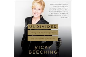 Undivided: Coming Out, Becoming Whole, and Living Free from Shame