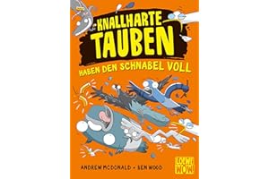 Knallharte Tauben haben den Schnabel voll (Band 4): Löse spannende Kriminalfälle mit der Tauben-Gang - Lustige Kinderbuchreihe ab 8 Jahren - Wow! Das will ich lesen!