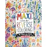 MAXI Libro de Reverse Coloring: De todo un poco. Arte para la creatividad y el pensamiento cr&iacute;tico. (Pasatiempos para ni&ntilde;os: