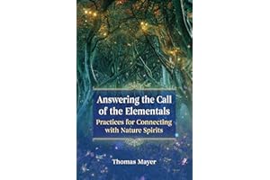 Answering the Call of the Elementals: Practices for Connecting with Nature Spirits