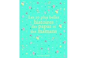 Les 20 plus belles histoires des papas et des mamans