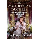 The Accidental Duchess: From Farmer's Daughter to Belvoir Castle