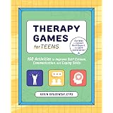 Therapy Games for Teens: 150 Activities to Improve Self-Esteem, Communication, and Coping Skills
