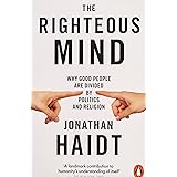 The Righteous Mind: Why Good People are Divided by Politics and Religion