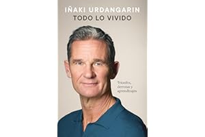 Todo lo vivido: Triunfos, derrotas y aprendizajes. Memorias de Iñaki Urdangarin (Biografías y memorias)