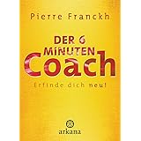 Der 6-Minuten-Coach: Erfinde dich neu
