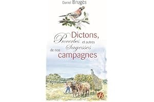 Dictons, proverbes et autres sagesses de nos campagnes