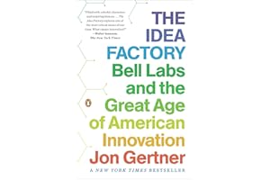 The Idea Factory: Bell Labs and the Great Age of American Innovation