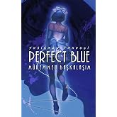 Perfect Blue - M&uuml;kemmel Başkalaşım
