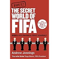 Foul!: The Secret World of FIFA: Bribes, Vote Rigging and Ticket Scandals