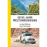 Sechs Jahre Weltumrundung: Im Lkw-Oldtimer durch 54 Länder | Packender Reisebericht über eine spektakuläre Weltreise
