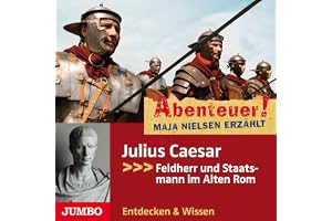 Julius Caesar - Feldherr und Staatsmann im Alten Rom: Abenteuer! Maja Nielsen erzählt 5