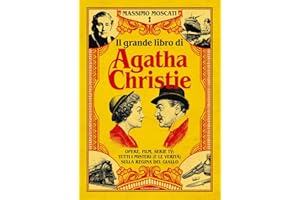 Il grande libro di Agatha Christie. Opere, film, serie tv: tutti i misteri (e le verità) sulla signora del giallo