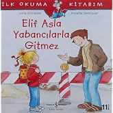 Elif Asla Yabancılarla Gitmez: İlk Okuma Kitabım