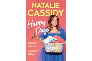 Happy Days: ‘Everyone knows and loves Natalie Cassidy, and this book is a joyous insight into her life on and off the telly.’ – Rylan Clark