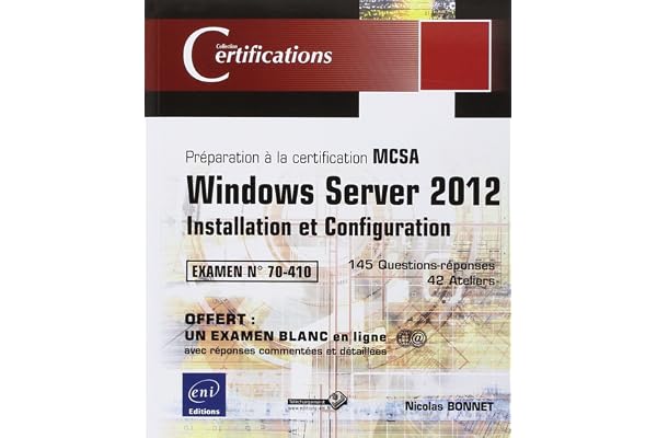 Windows Server 2012 Installation et configuration: Préparation à la certification MCSA N° 70-410